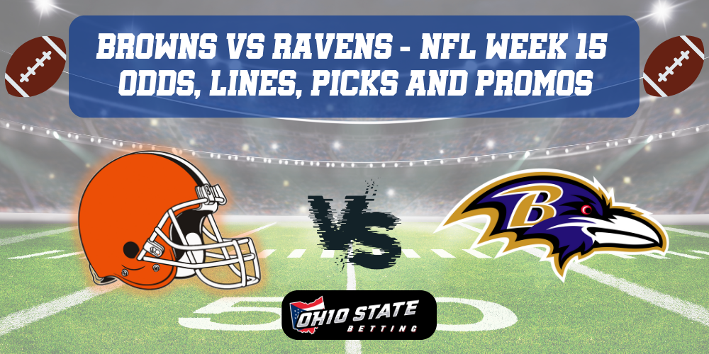 Cleveland Browns VS Baltimore Ravens NFL Week 15 odds, lines, picks and promos