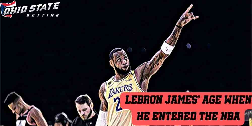LeBron James’ age when he entered the NBA