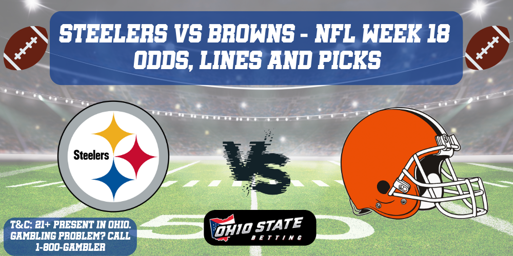 Pittsburgh Steelers VS Cleveland Browns NFL Week 18 Predictions, odds, betting lines, picks and promos