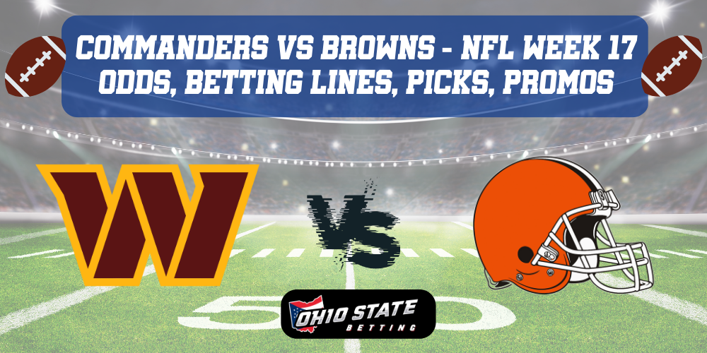 Washington Commanders VS Cleveland Browns NFL Week 17 Predictions with odds, betting lines, picks and promos